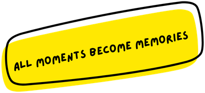 All moments become memories